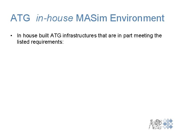 ATG in-house MASim Environment • In house built ATG infrastructures that are in part