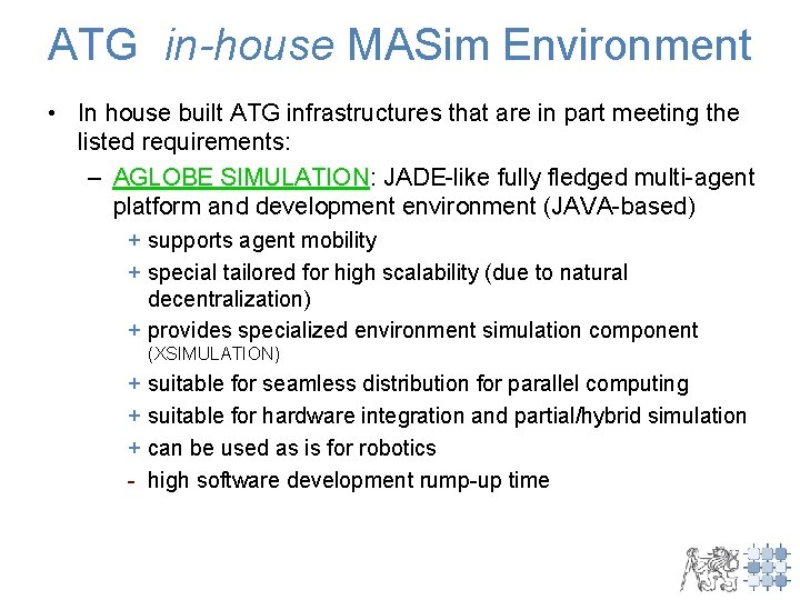 ATG in-house MASim Environment • In house built ATG infrastructures that are in part