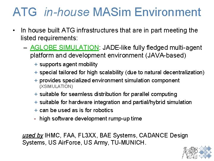 ATG in-house MASim Environment • In house built ATG infrastructures that are in part