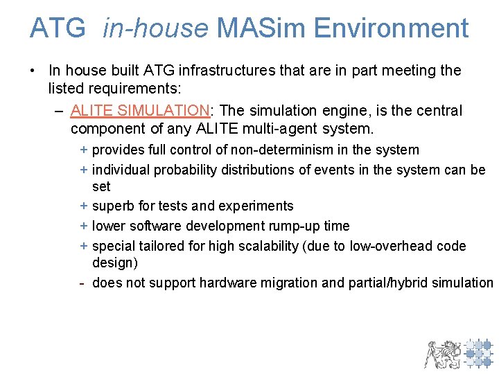 ATG in-house MASim Environment • In house built ATG infrastructures that are in part