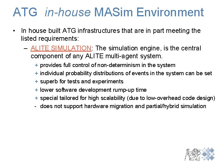 ATG in-house MASim Environment • In house built ATG infrastructures that are in part
