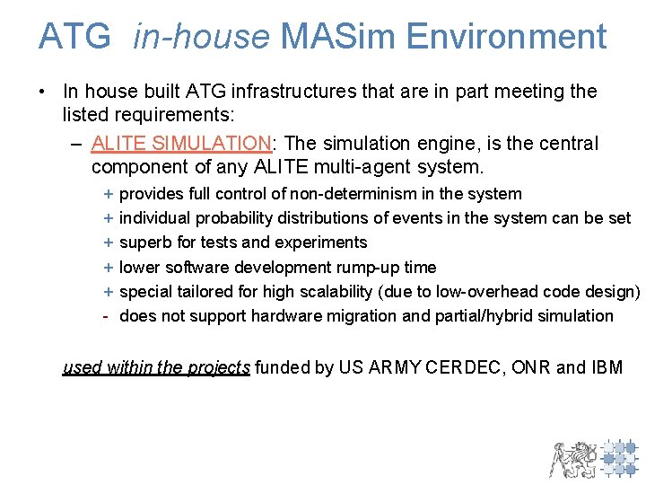 ATG in-house MASim Environment • In house built ATG infrastructures that are in part