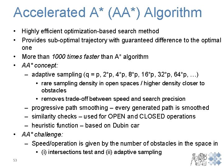 Accelerated A* (AA*) Algorithm • Highly efficient optimization-based search method • Provides sub-optimal trajectory