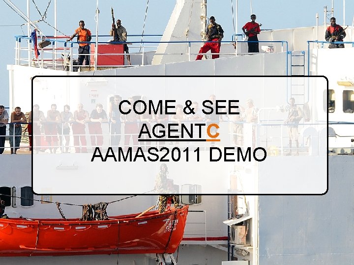 COME & SEE AGENTC AAMAS 2011 DEMO 