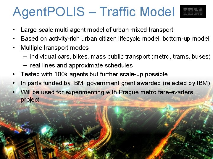 Agent. POLIS – Traffic Model • Large-scale multi-agent model of urban mixed transport •