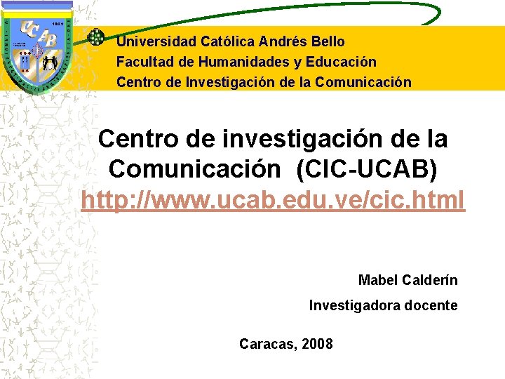 Universidad Católica Andrés Bello Facultad de Humanidades y Educación Centro de Investigación de la