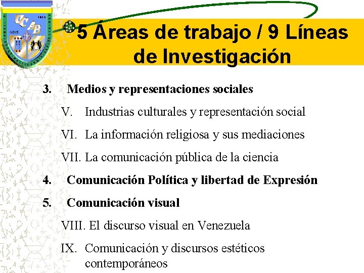 5 Áreas de trabajo / 9 Líneas de Investigación 3. Medios y representaciones sociales