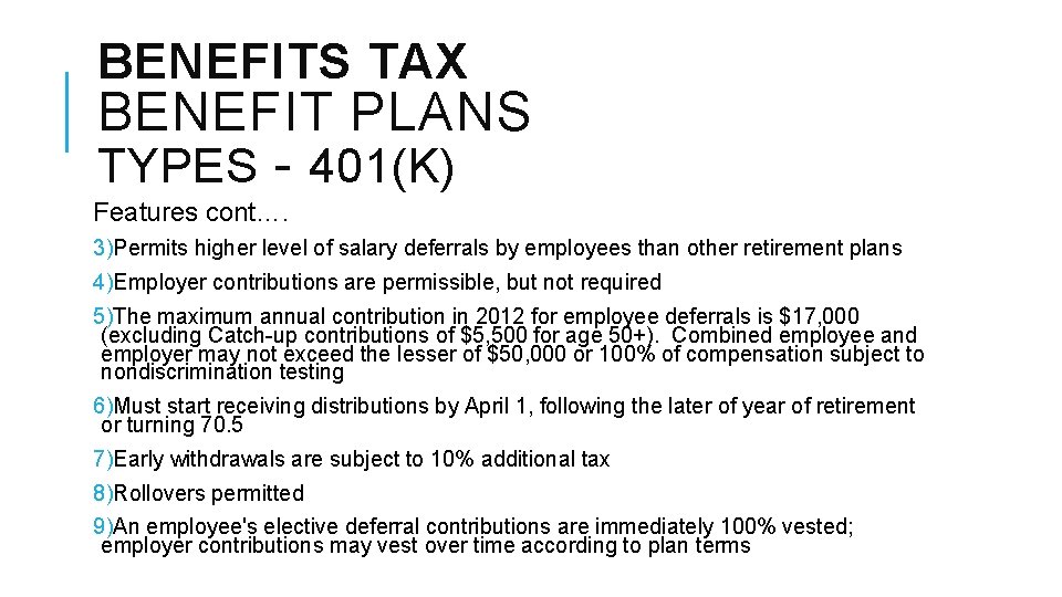 BENEFITS TAX BENEFIT PLANS TYPES - 401(K) Features cont…. 3)Permits higher level of salary