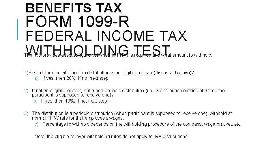 BENEFITS TAX FORM 1099 -R FEDERAL INCOME TAX WITHHOLDING TEST The IRS provides a
