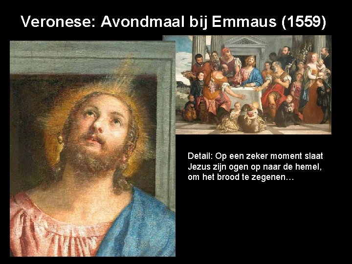 Veronese: Avondmaal bij Emmaus (1559) Detail: Op een zeker moment slaat Jezus zijn ogen