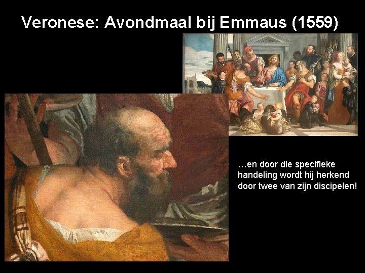 Veronese: Avondmaal bij Emmaus (1559) …en door die specifieke handeling wordt hij herkend door