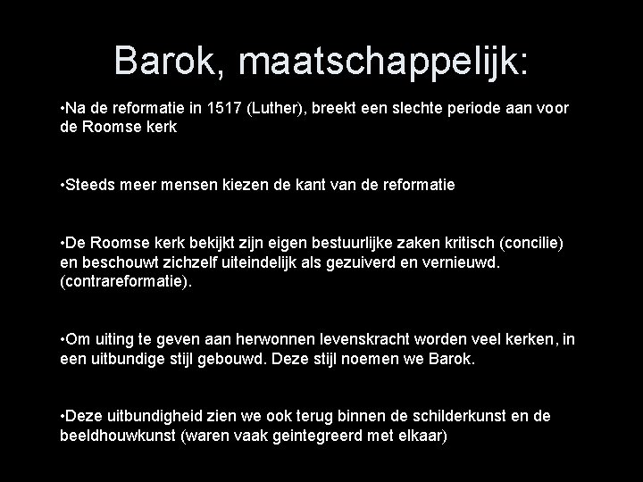 Barok, maatschappelijk: • Na de reformatie in 1517 (Luther), breekt een slechte periode aan