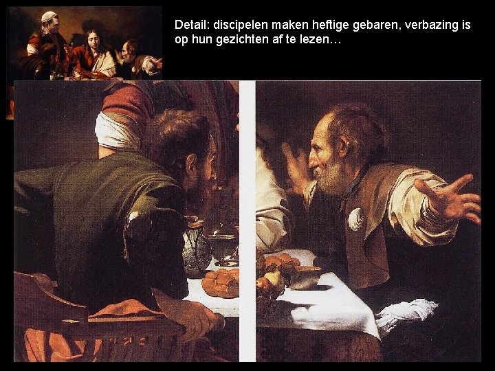 Detail: discipelen maken heftige gebaren, verbazing is op hun gezichten af te lezen… 