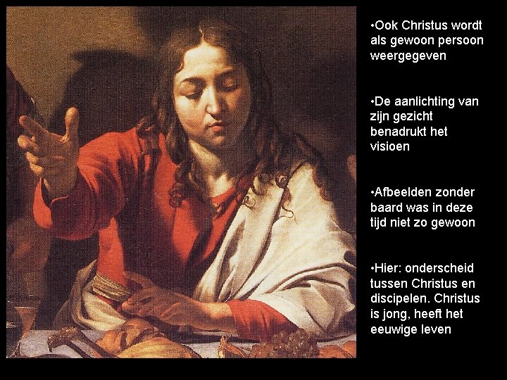  • Ook Christus wordt als gewoon persoon weergegeven • De aanlichting van zijn