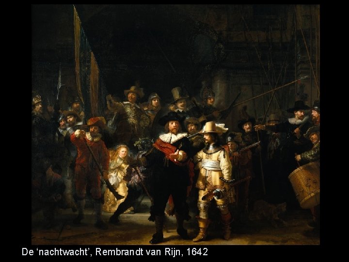 De ‘nachtwacht’, Rembrandt van Rijn, 1642 