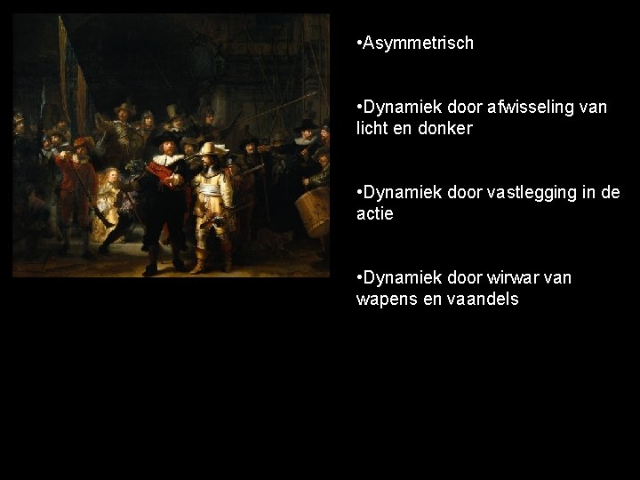  • Asymmetrisch • Dynamiek door afwisseling van licht en donker • Dynamiek door