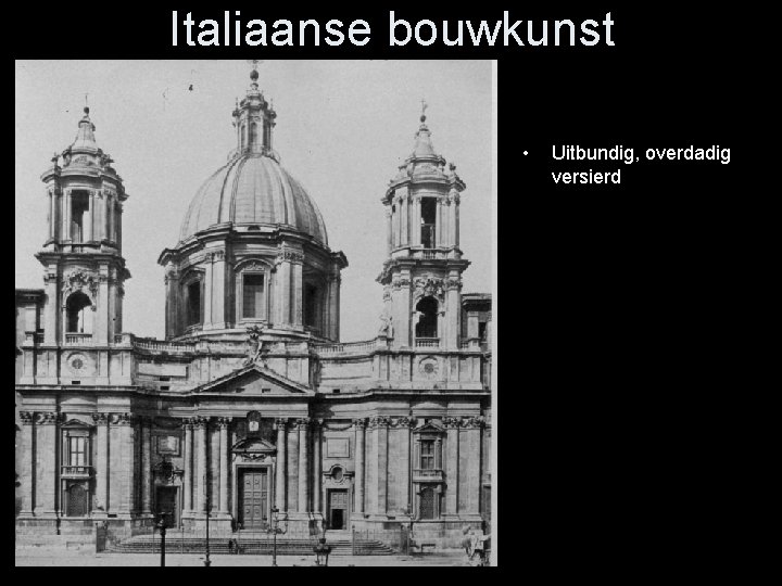 Italiaanse bouwkunst • Uitbundig, overdadig versierd 