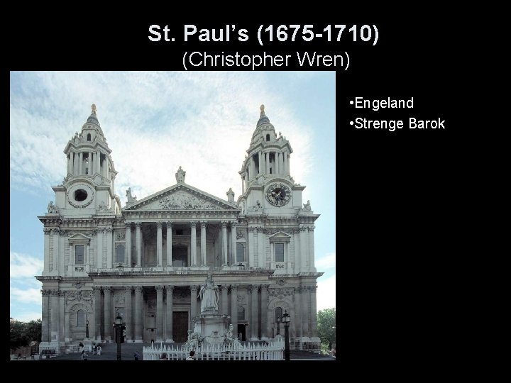 St. Paul’s (1675 -1710) (Christopher Wren) • Engeland • Strenge Barok 