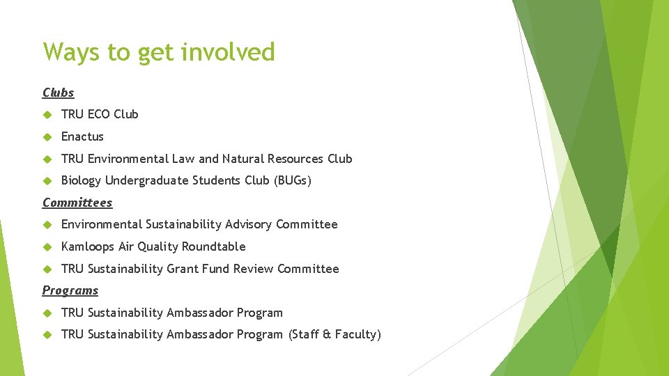 Ways to get involved Clubs TRU ECO Club Enactus TRU Environmental Law and Natural