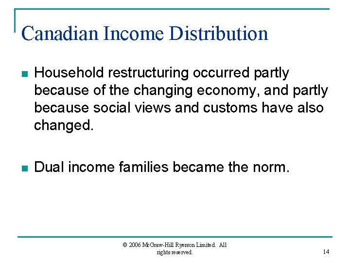 Canadian Income Distribution n Household restructuring occurred partly because of the changing economy, and