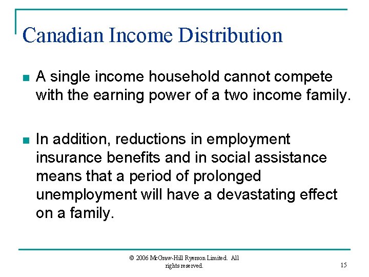 Canadian Income Distribution n A single income household cannot compete with the earning power