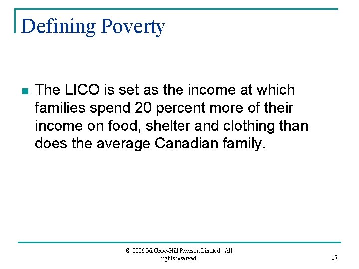Defining Poverty n The LICO is set as the income at which families spend