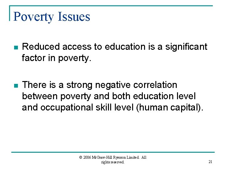 Poverty Issues n Reduced access to education is a significant factor in poverty. n