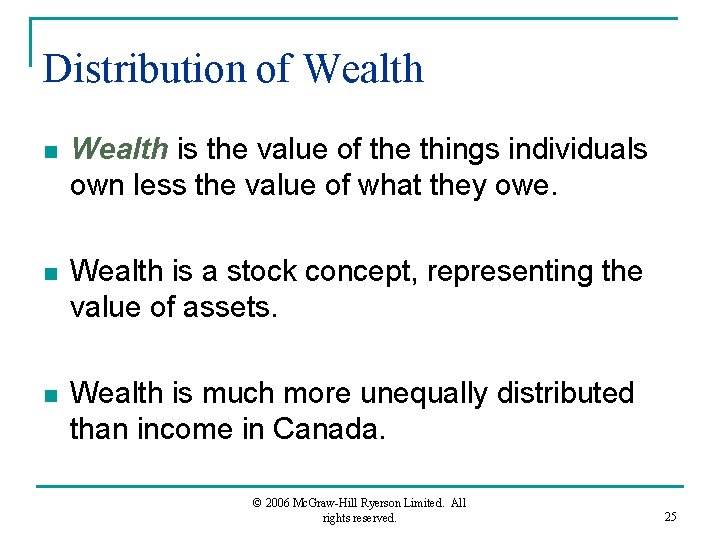 Distribution of Wealth n Wealth is the value of the things individuals own less