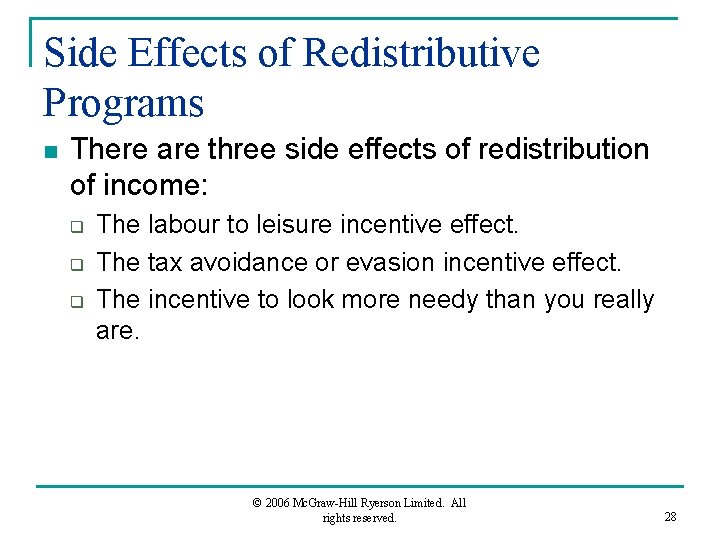 Side Effects of Redistributive Programs n There are three side effects of redistribution of