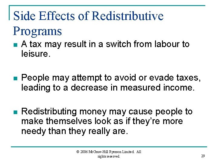 Side Effects of Redistributive Programs n A tax may result in a switch from