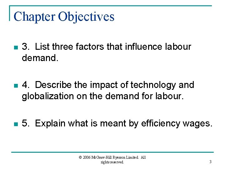 Chapter Objectives n 3. List three factors that influence labour demand. n 4. Describe