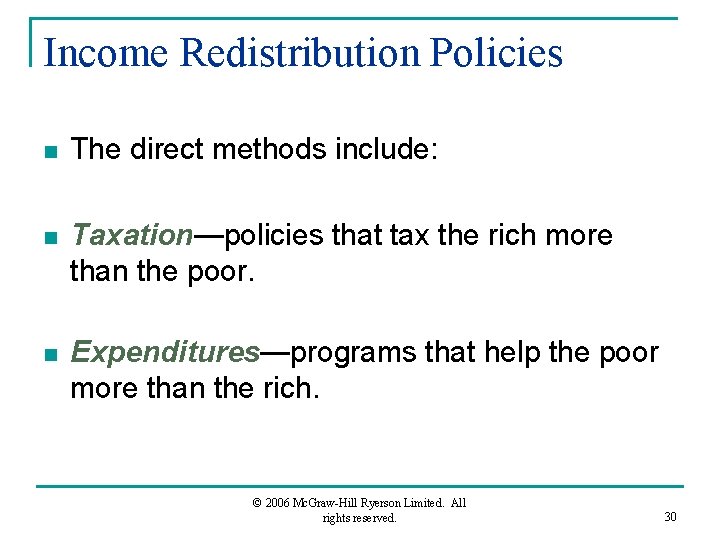 Income Redistribution Policies n The direct methods include: n Taxation—policies that tax the rich