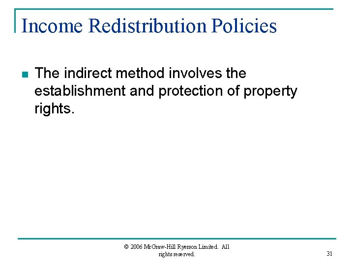Income Redistribution Policies n The indirect method involves the establishment and protection of property