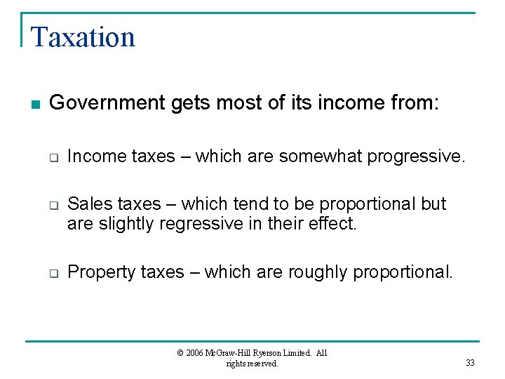 Taxation n Government gets most of its income from: q q q Income taxes