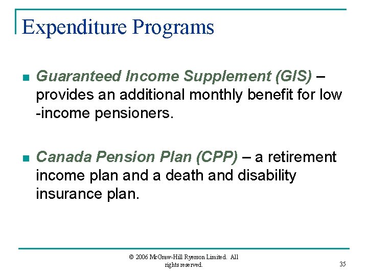 Expenditure Programs n Guaranteed Income Supplement (GIS) – provides an additional monthly benefit for