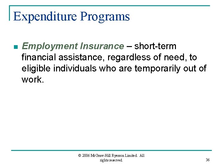 Expenditure Programs n Employment Insurance – short-term financial assistance, regardless of need, to eligible
