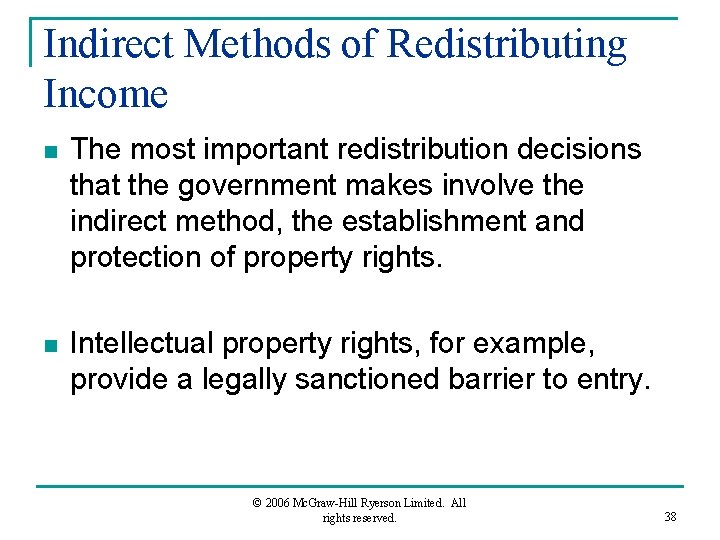 Indirect Methods of Redistributing Income n The most important redistribution decisions that the government