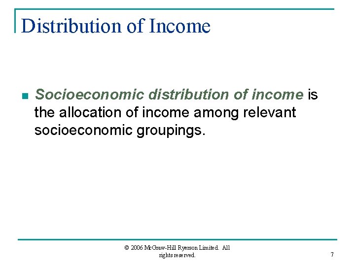 Distribution of Income n Socioeconomic distribution of income is the allocation of income among