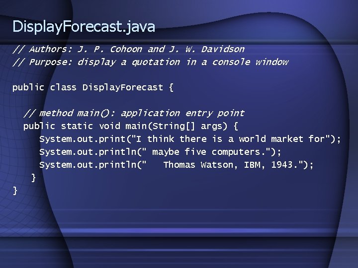Display. Forecast. java // Authors: J. P. Cohoon and J. W. Davidson // Purpose: Display. Forecast. java // Authors: J. P. Cohoon and J. W. Davidson // Purpose: