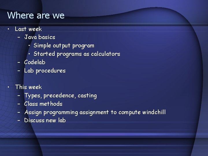 Where are we • Last week – Java basics • Simple output program • Where are we • Last week – Java basics • Simple output program •