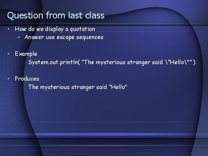 Question from last class • How do we display a quotation – Answer use Question from last class • How do we display a quotation – Answer use