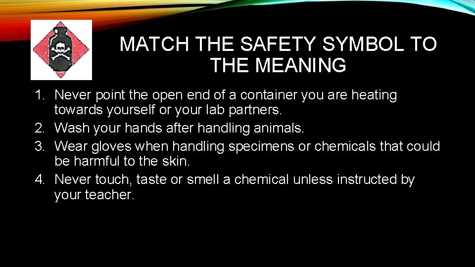 MATCH THE SAFETY SYMBOL TO THE MEANING 1. Never point the open end of