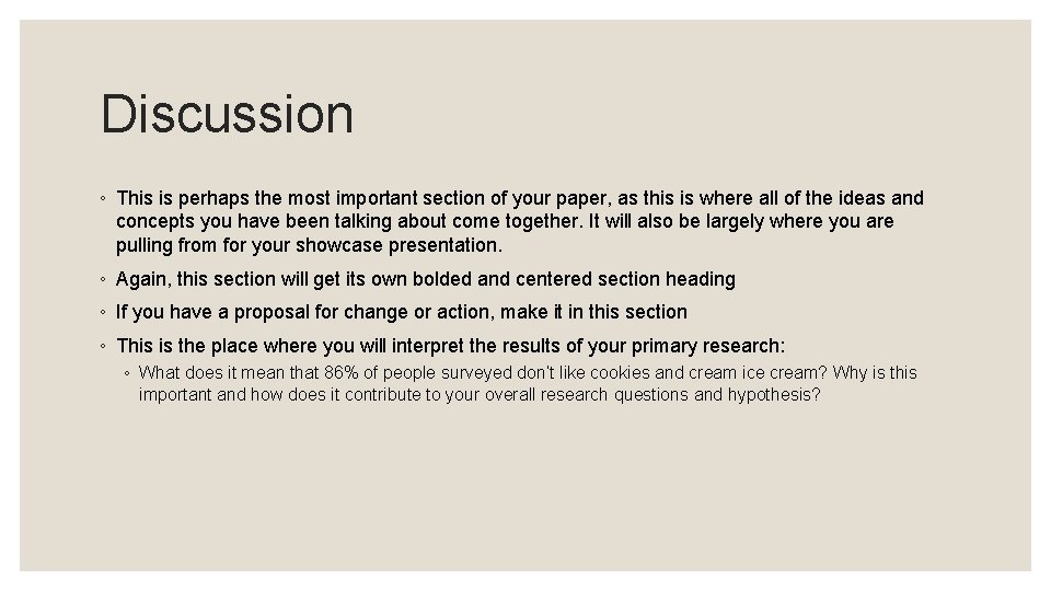 Discussion ◦ This is perhaps the most important section of your paper, as this