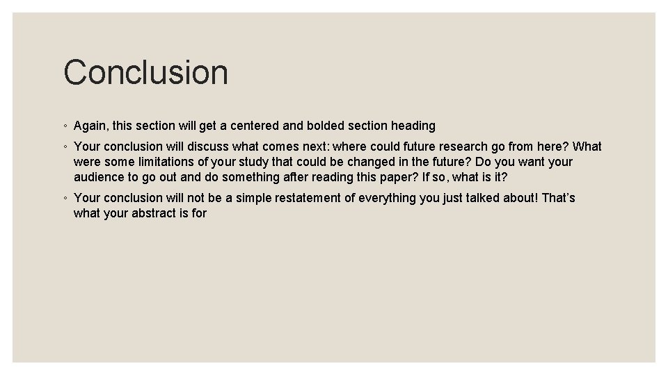Conclusion ◦ Again, this section will get a centered and bolded section heading ◦