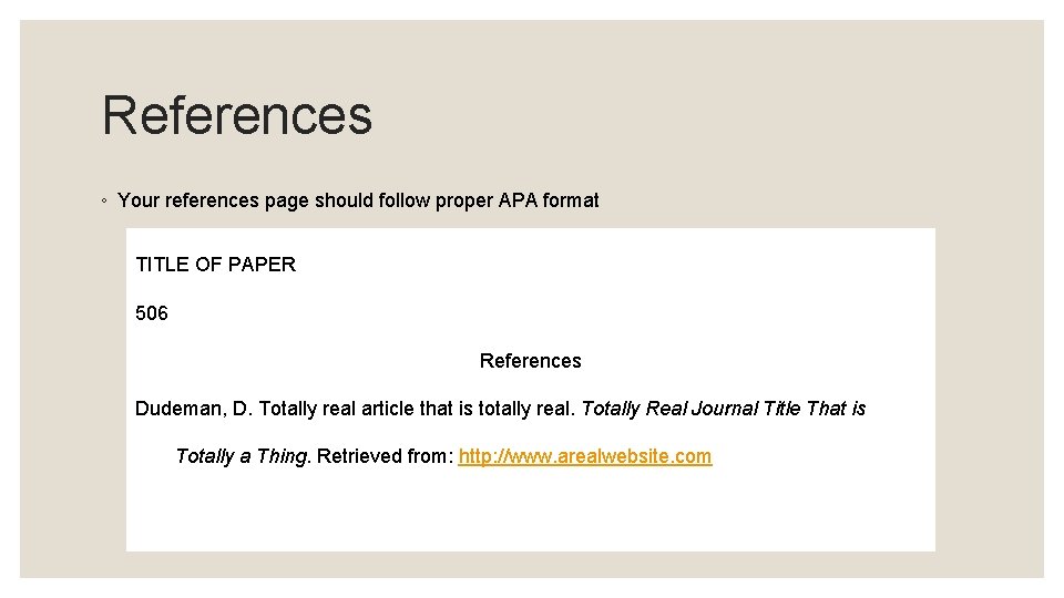 References ◦ Your references page should follow proper APA format TITLE OF PAPER 506