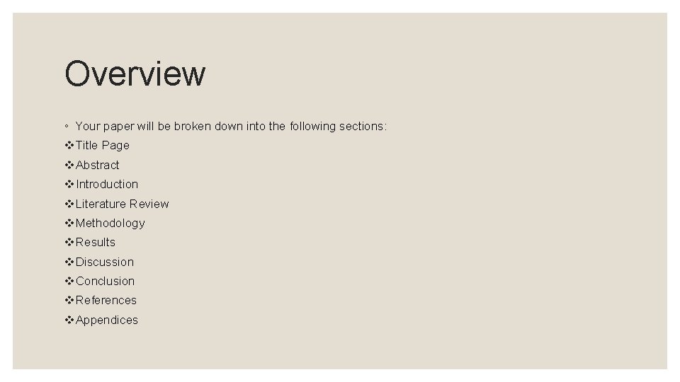 Overview ◦ Your paper will be broken down into the following sections: v. Title