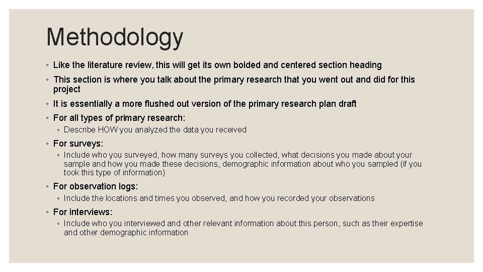 Methodology ◦ Like the literature review, this will get its own bolded and centered