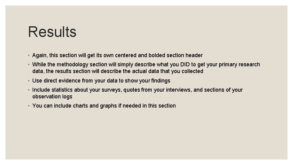 Results ◦ Again, this section will get its own centered and bolded section header