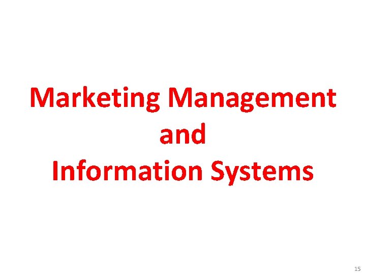Marketing Management and Information Systems 15 