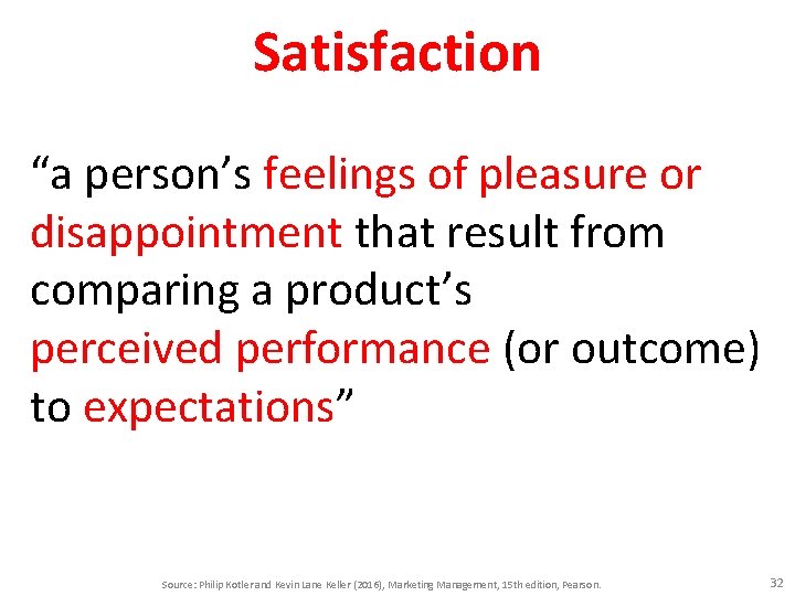Satisfaction “a person’s feelings of pleasure or disappointment that result from comparing a product’s